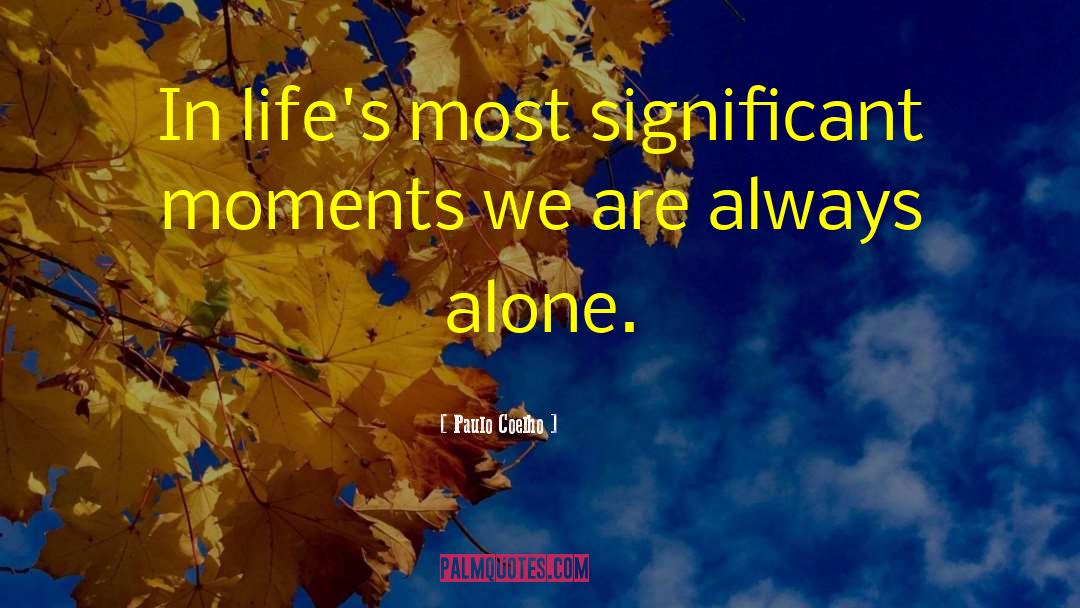 Significant Moments quotes by Paulo Coelho
