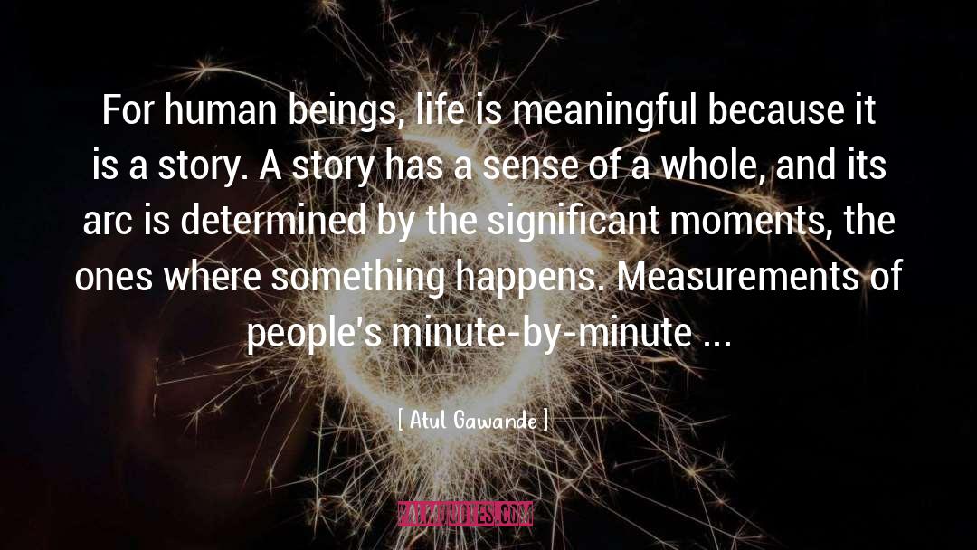 Significant Moments quotes by Atul Gawande