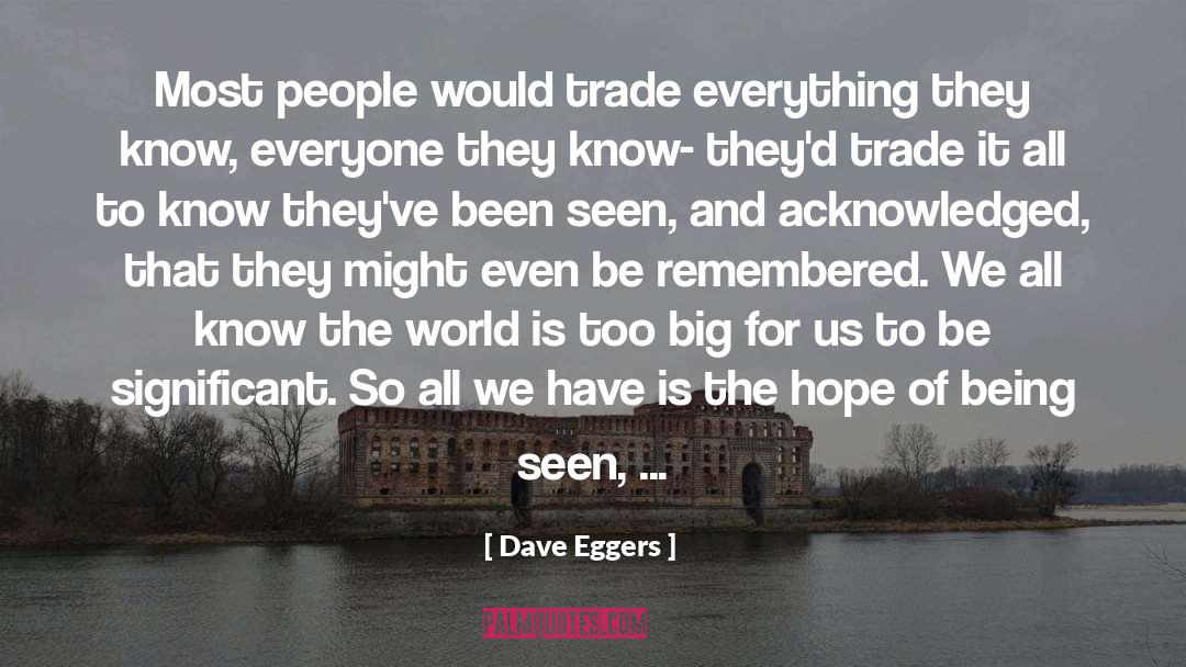 Significant One quotes by Dave Eggers