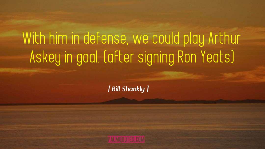 Signing Off quotes by Bill Shankly