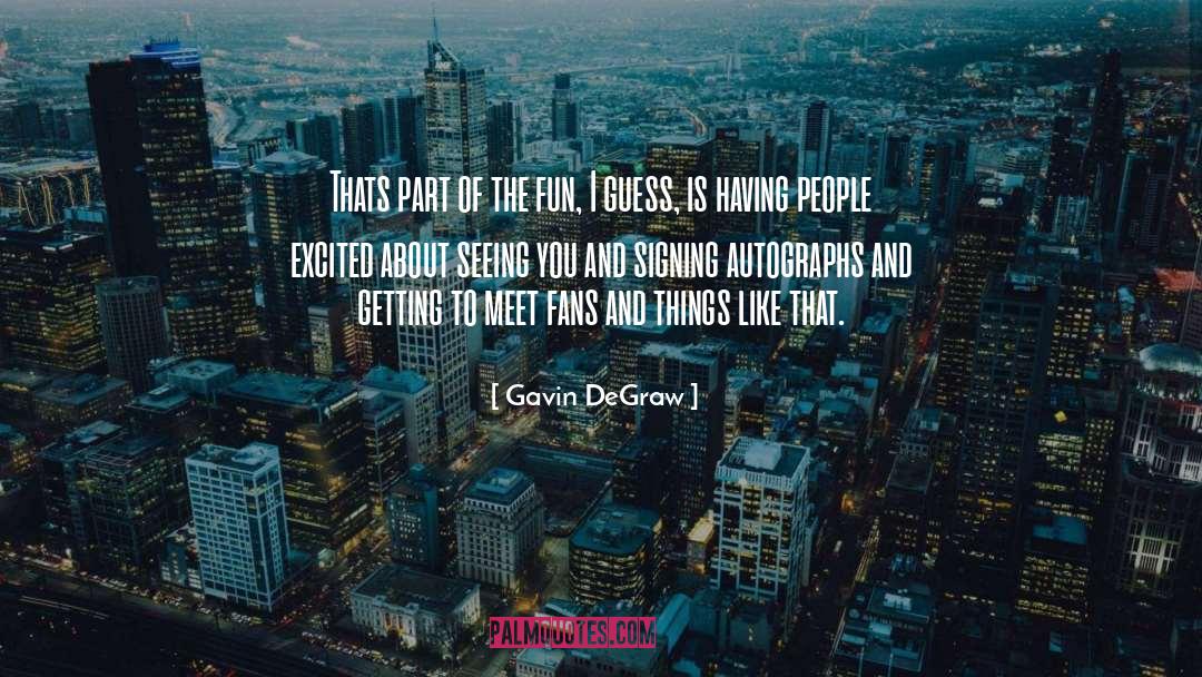 Signing quotes by Gavin DeGraw