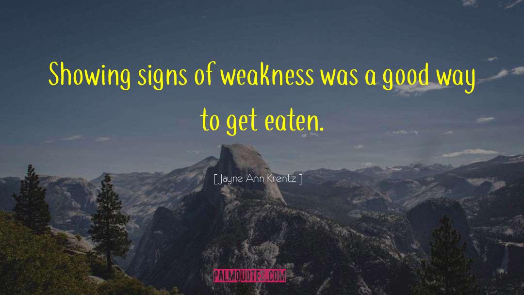 Signs Of Weakness quotes by Jayne Ann Krentz