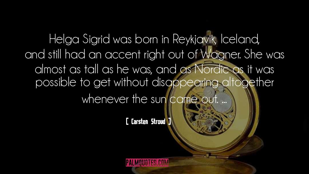 Sigrid Gurie quotes by Carsten Stroud