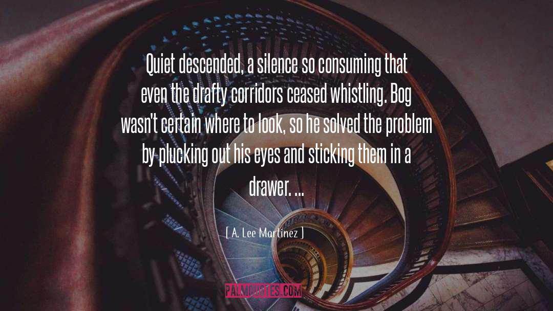 Silence And Complicity quotes by A. Lee Martinez