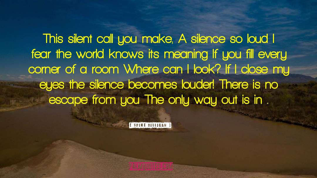 Silence Can Speak quotes by Spike Milligan