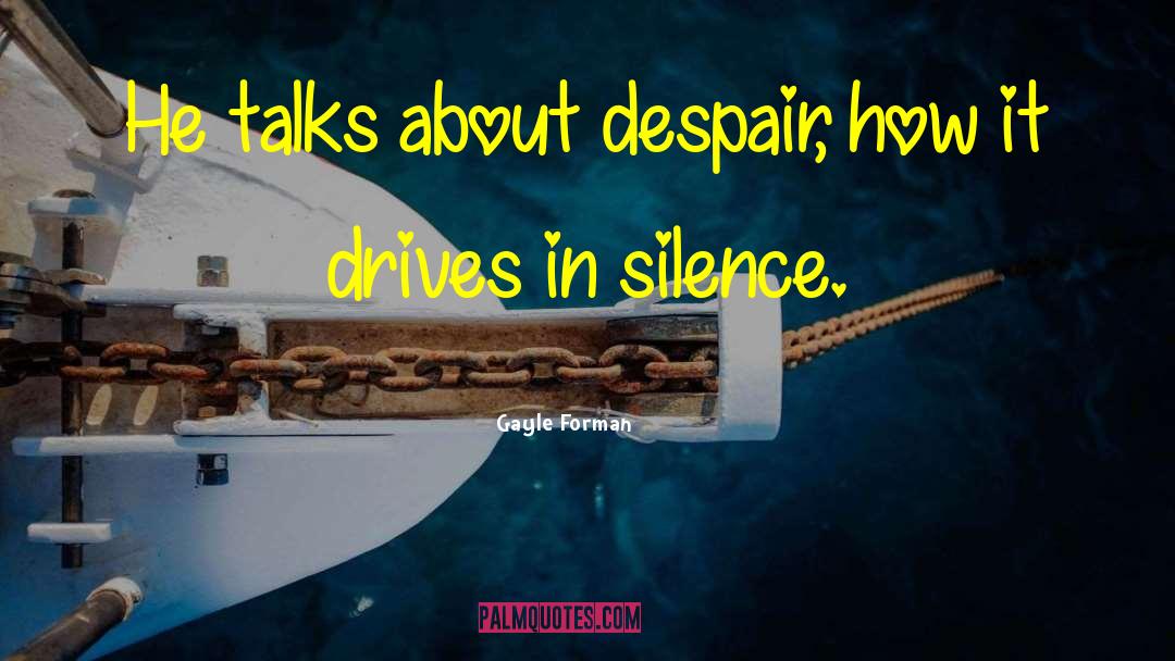 Silence Communication quotes by Gayle Forman