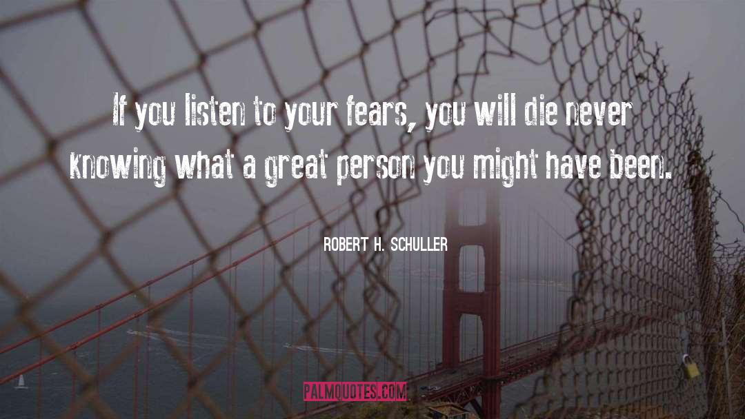 Silence Fears quotes by Robert H. Schuller