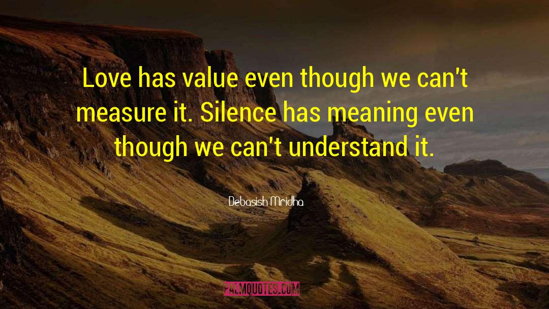 Silence Has Meaning quotes by Debasish Mridha