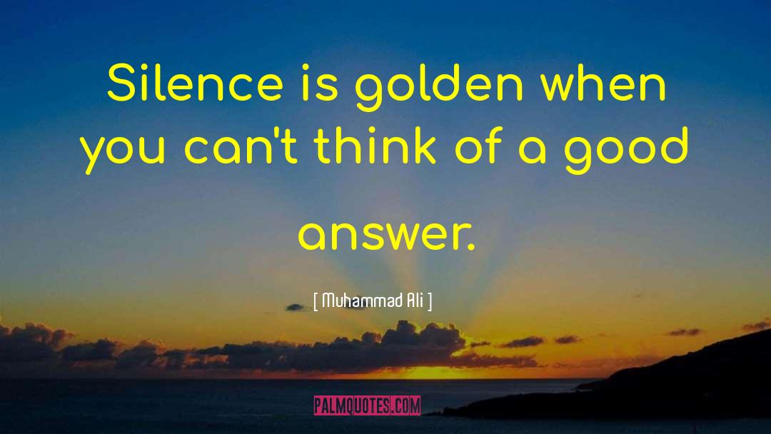 Silence Is Golden quotes by Muhammad Ali