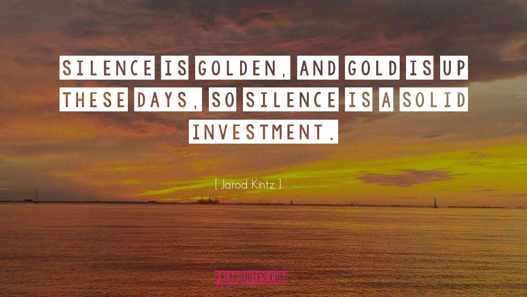 Silence Is Golden quotes by Jarod Kintz