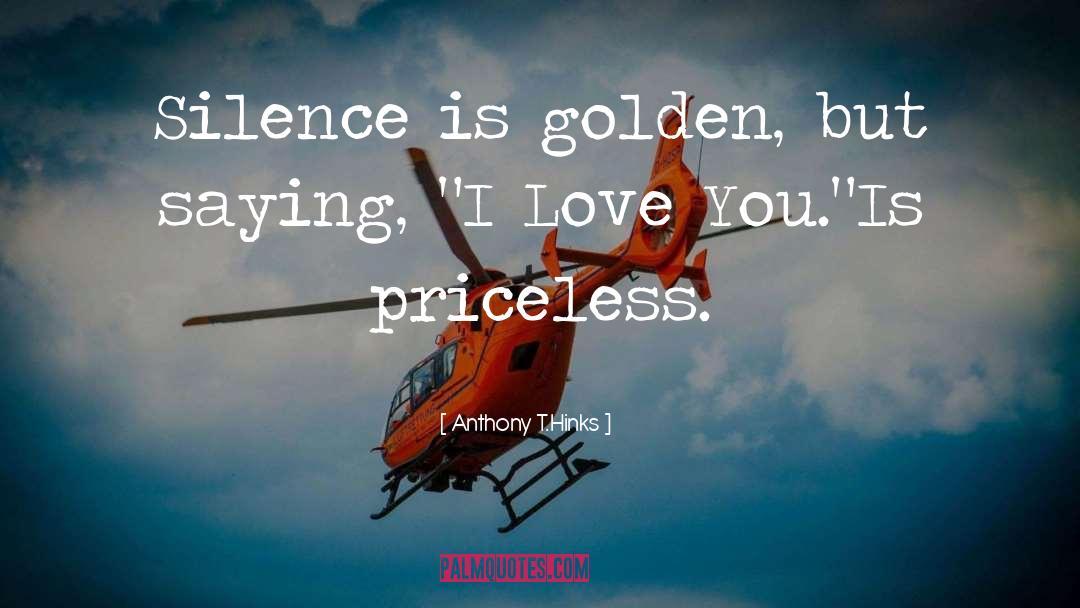 Silence Is Golden quotes by Anthony T.Hinks