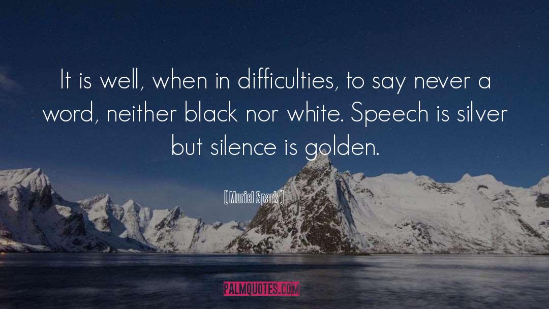 Silence Is Golden quotes by Muriel Spark