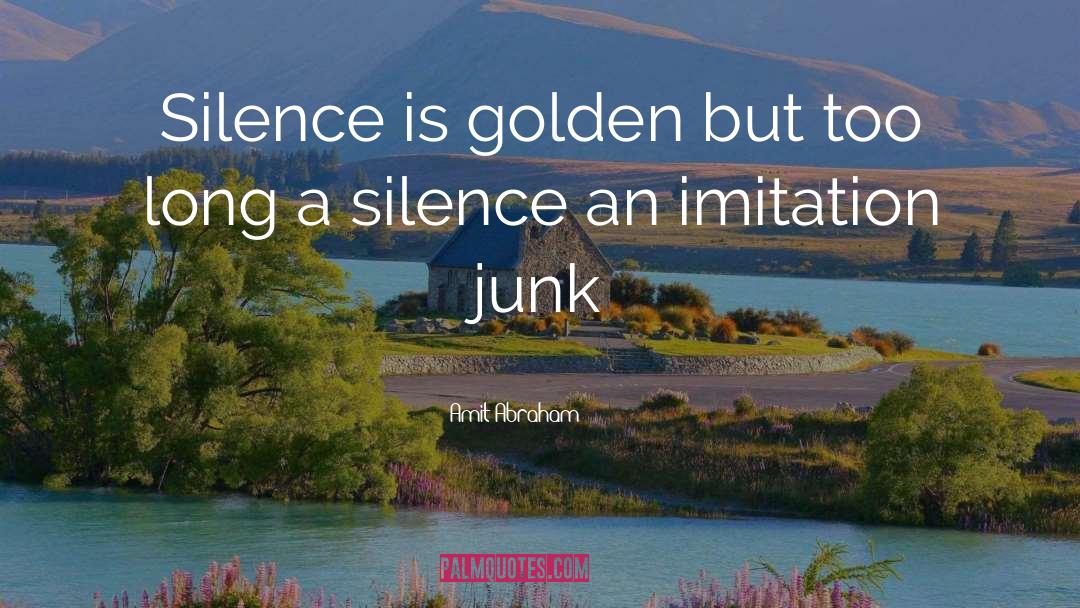 Silence Is Golden quotes by Amit Abraham