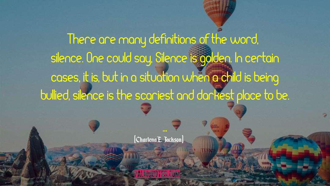 Silence Is Golden quotes by Charlena E.  Jackson