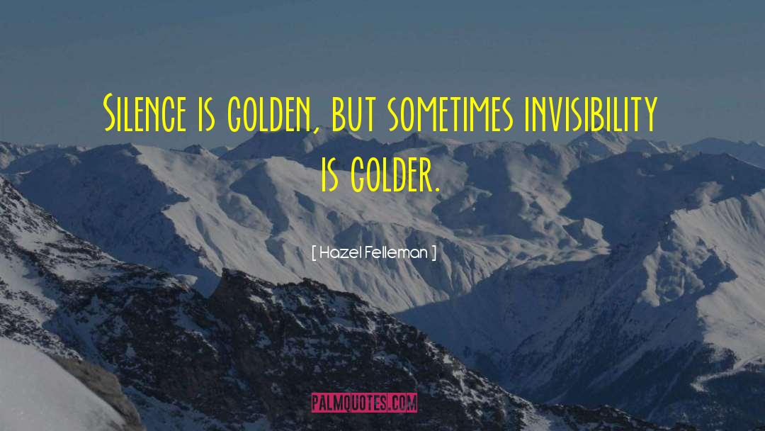 Silence Is Golden quotes by Hazel Felleman