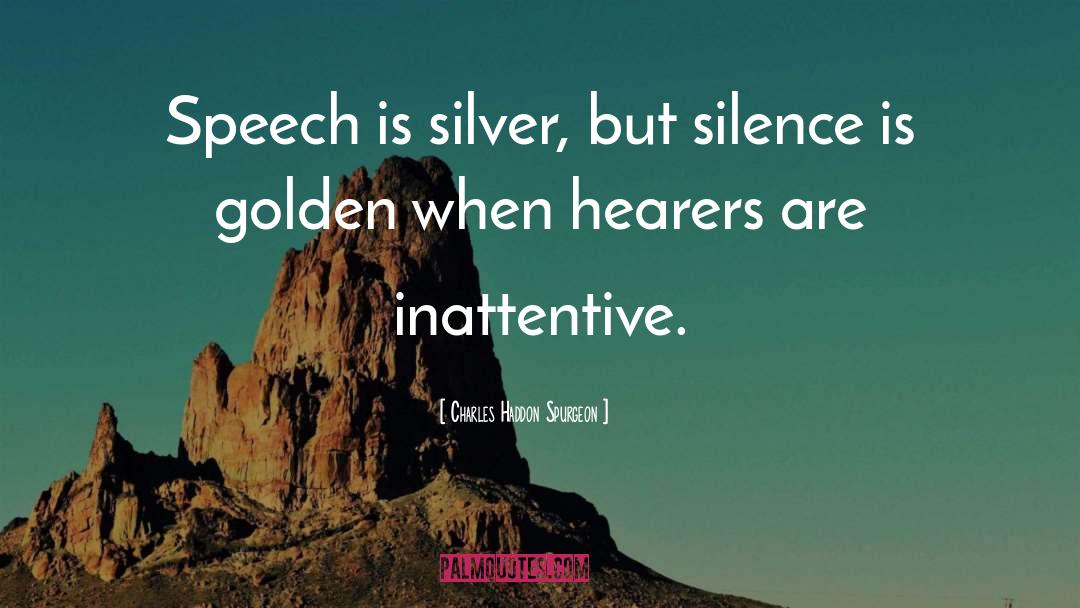 Silence Is Golden quotes by Charles Haddon Spurgeon