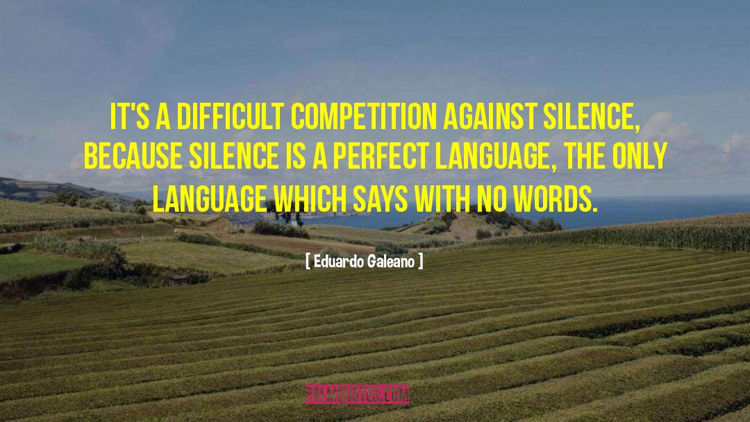 Silence Is quotes by Eduardo Galeano