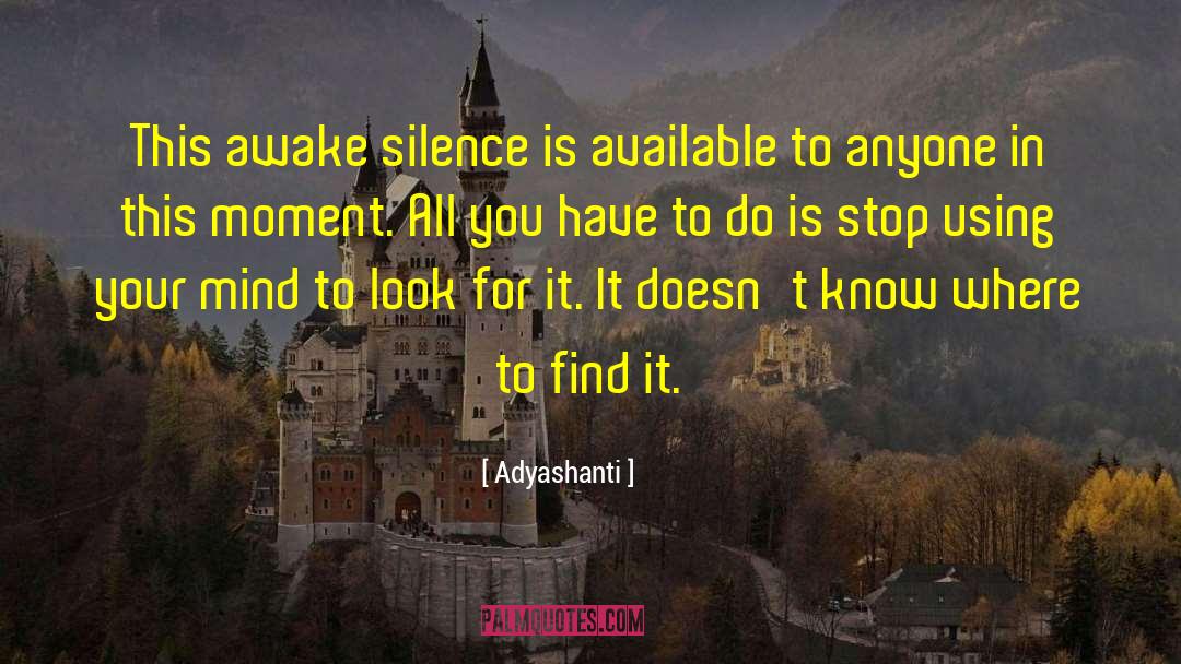 Silence Is quotes by Adyashanti
