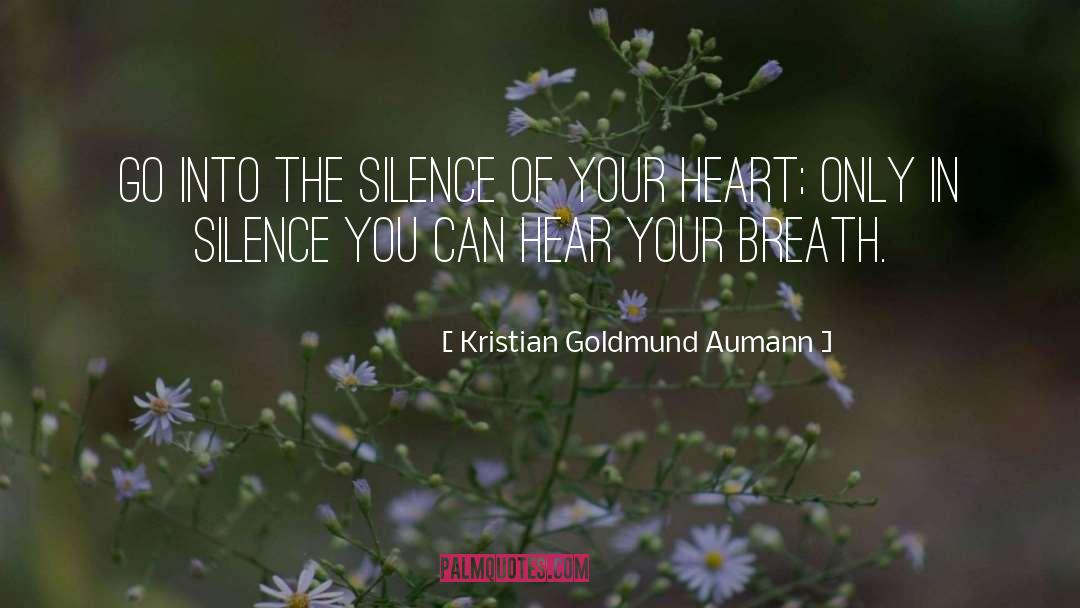 Silence Of Your Heart quotes by Kristian Goldmund Aumann