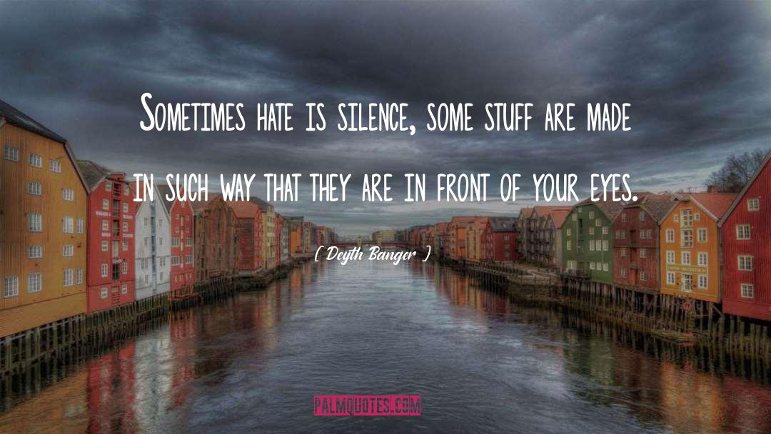 Silence Sometimes quotes by Deyth Banger
