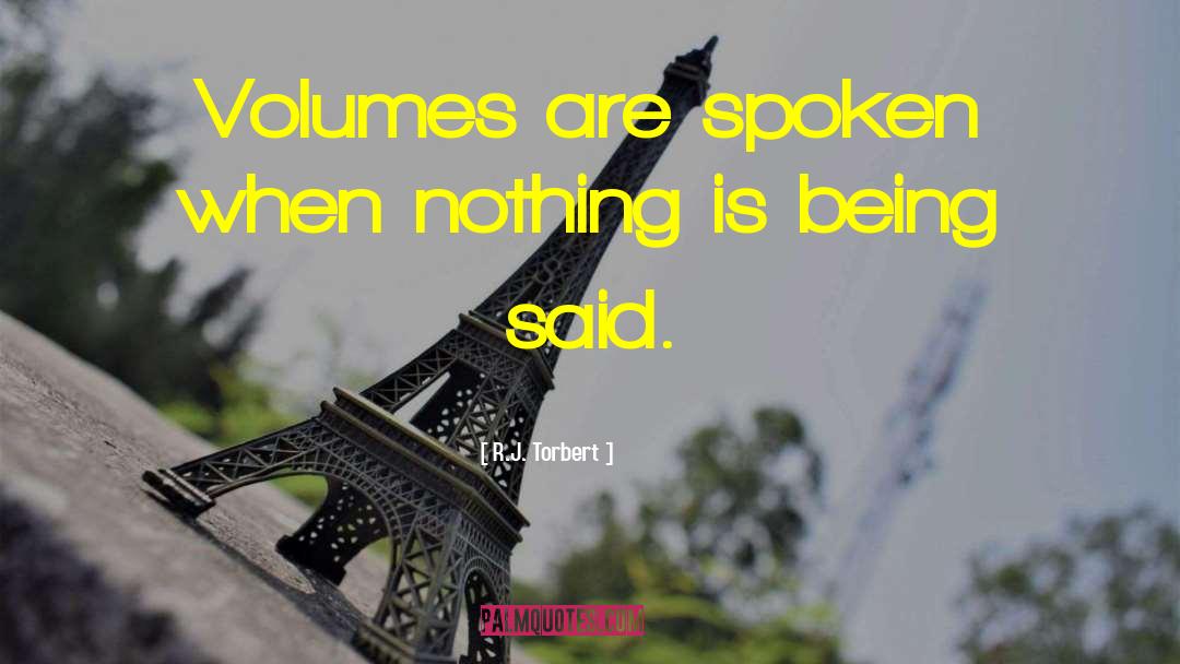 Silence Speaks quotes by R.J. Torbert