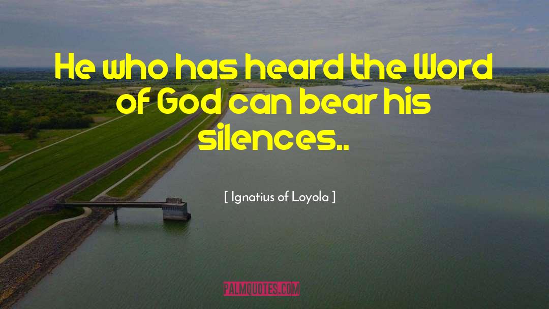 Silences quotes by Ignatius Of Loyola