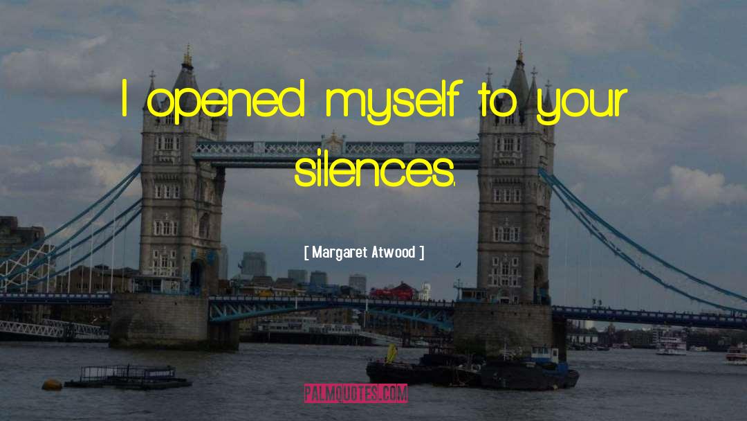 Silences quotes by Margaret Atwood