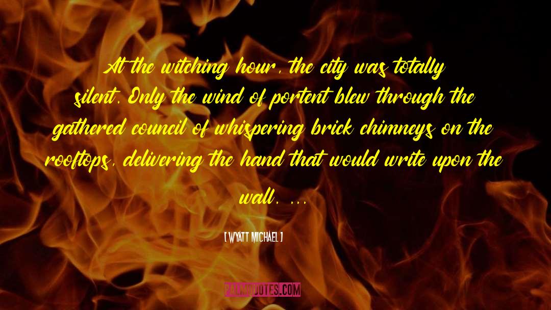 Silent City quotes by Wyatt Michael