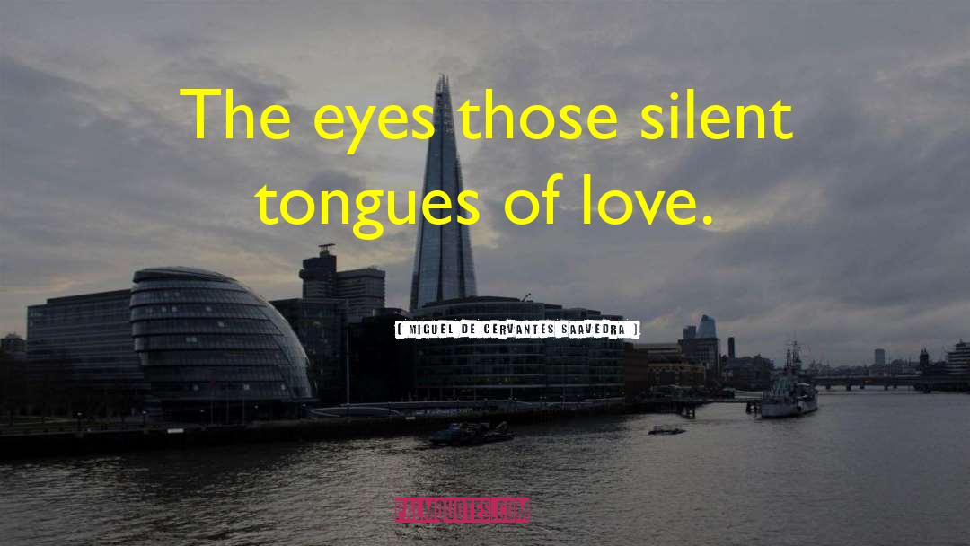 Silent Love quotes by Miguel De Cervantes Saavedra