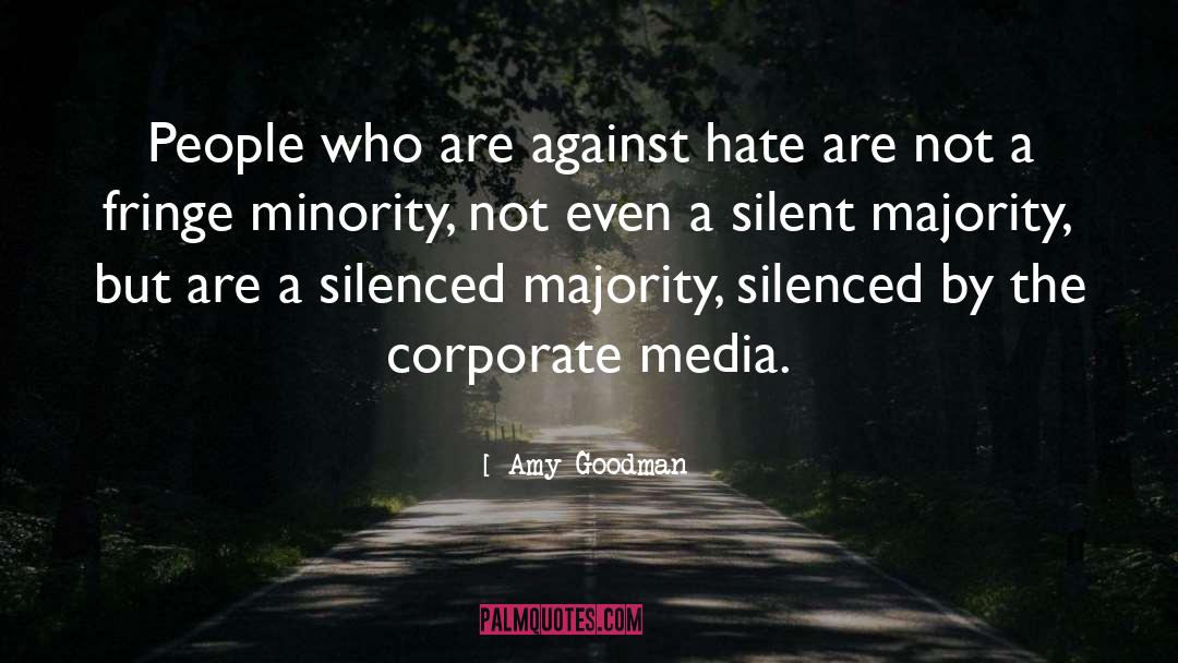 Silent Majority quotes by Amy Goodman