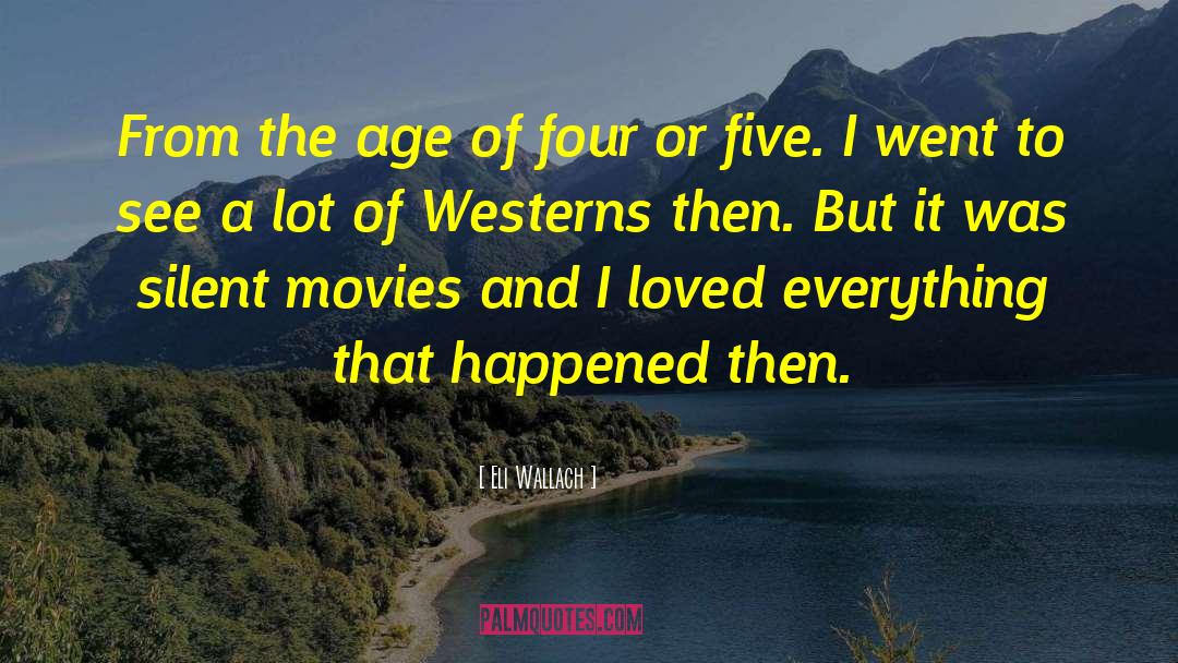 Silent Movies quotes by Eli Wallach