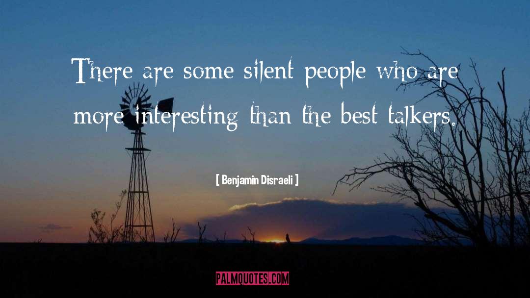 Silent People quotes by Benjamin Disraeli