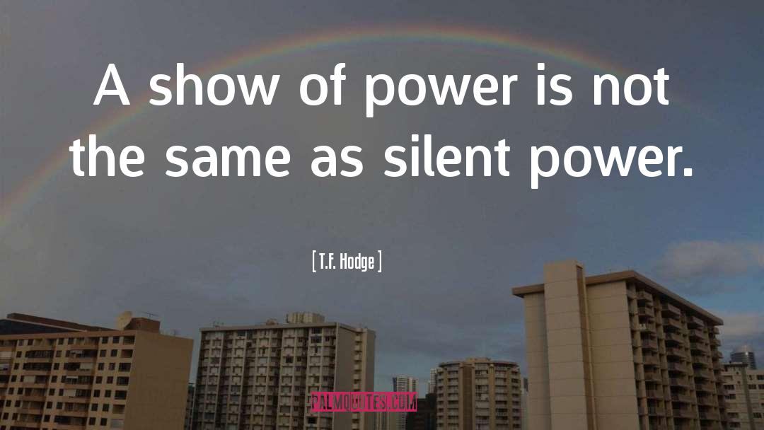 Silent Power quotes by T.F. Hodge