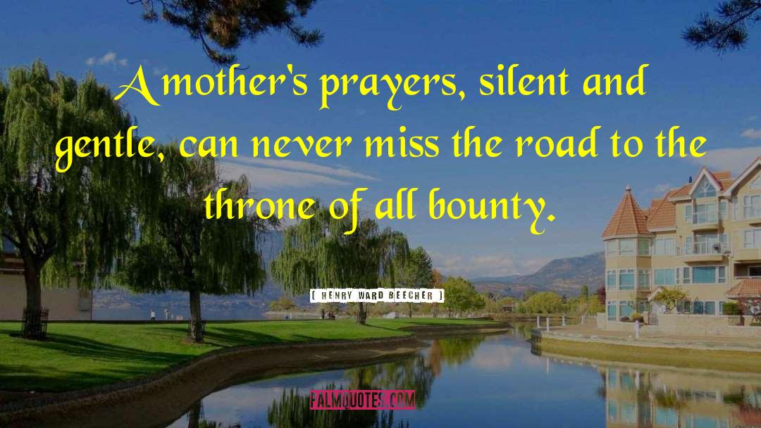 Silent Prayers Needed quotes by Henry Ward Beecher