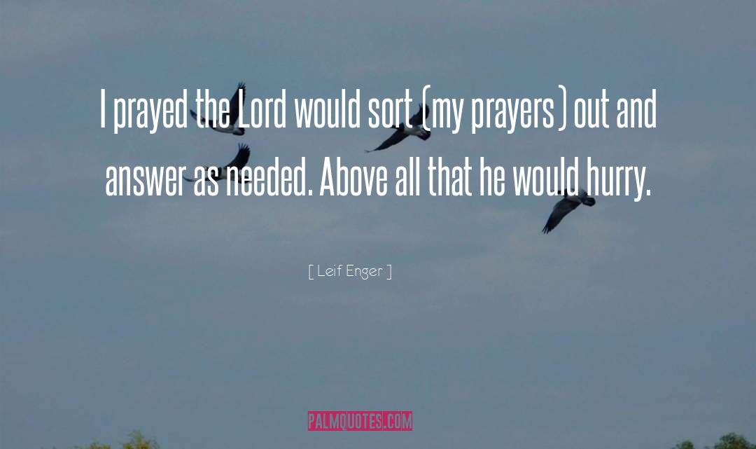 Silent Prayers Needed quotes by Leif Enger