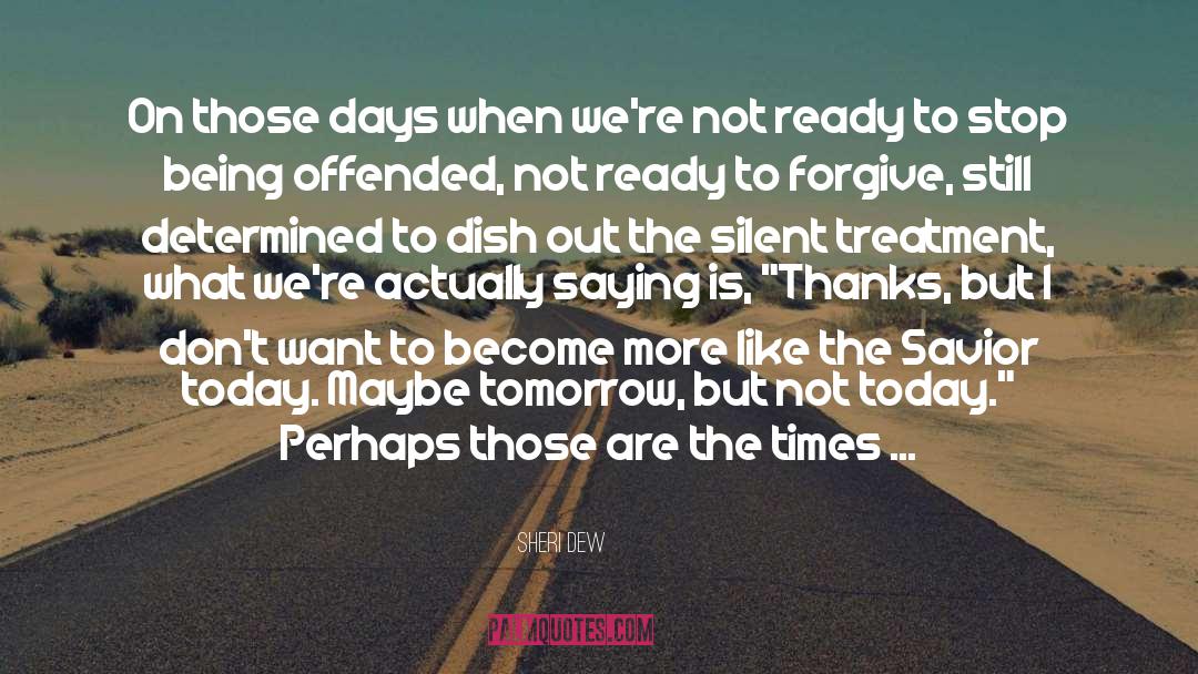 Silent Treatment In Relationships quotes by Sheri Dew