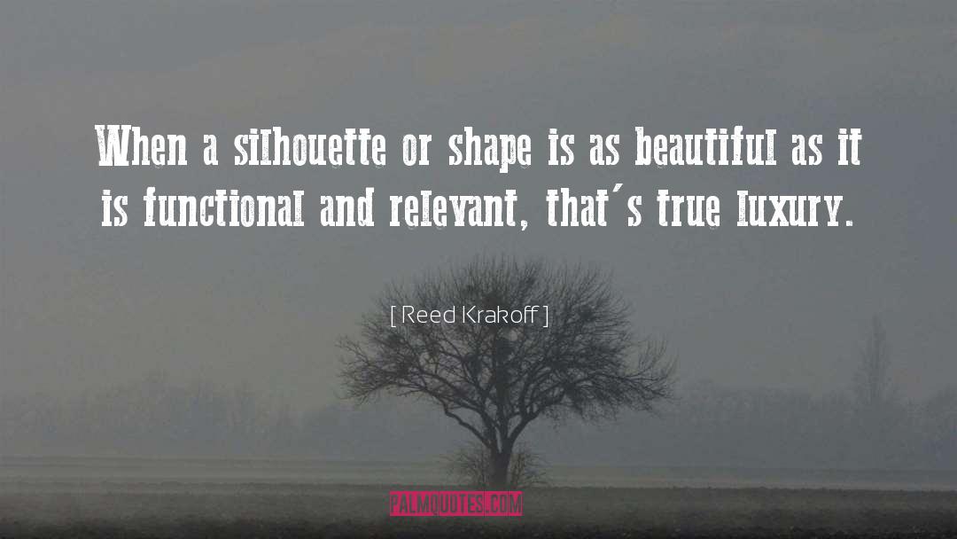 Silhouette quotes by Reed Krakoff