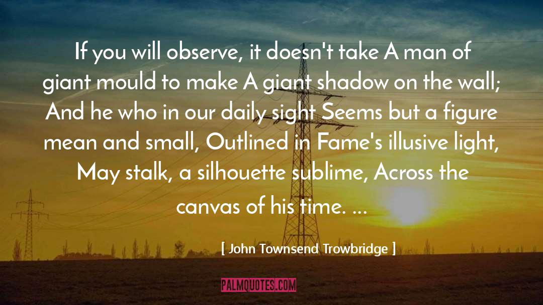 Silhouette quotes by John Townsend Trowbridge
