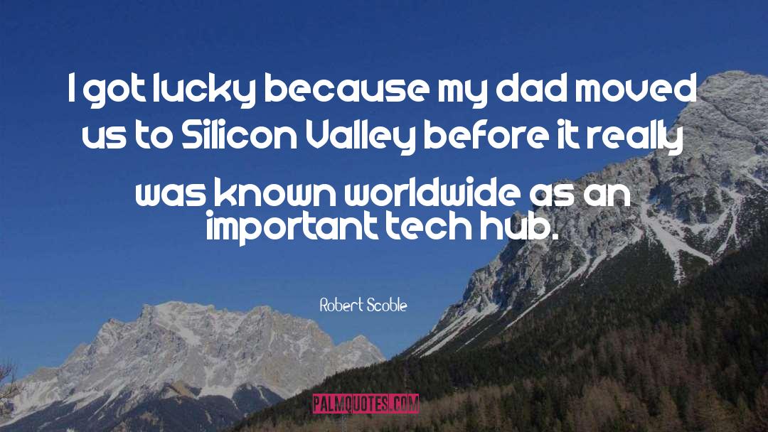Silicon quotes by Robert Scoble