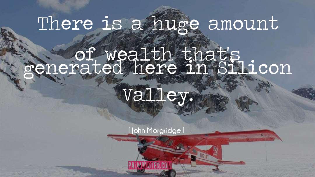 Silicon Valley quotes by John Morgridge