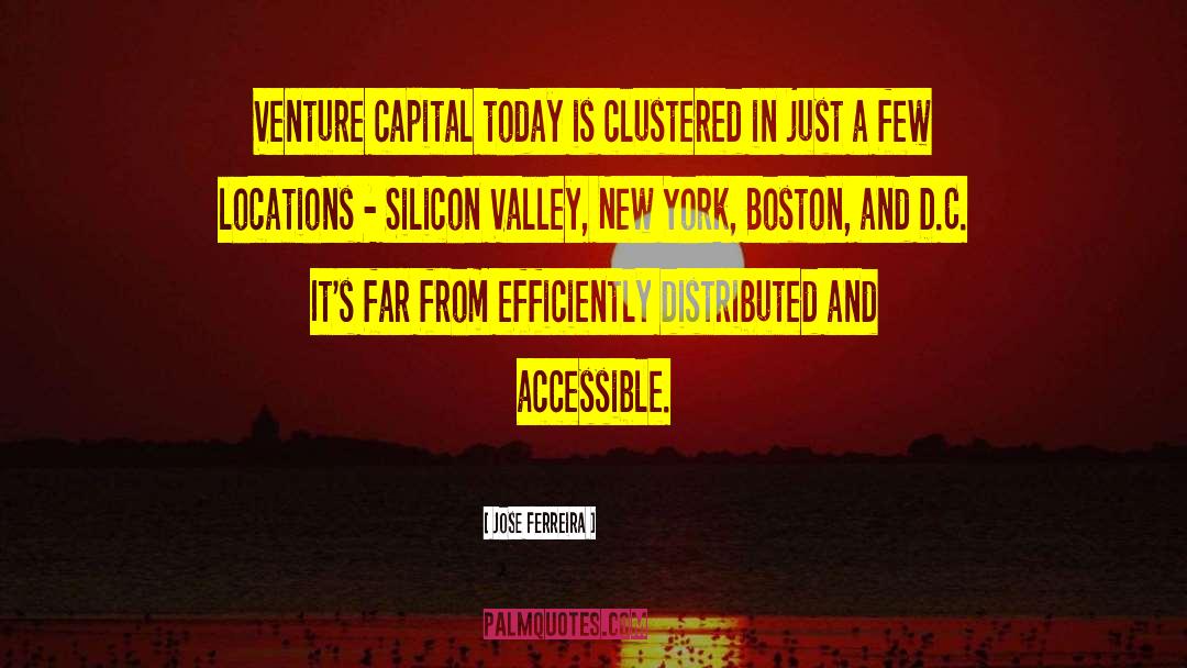 Silicon Valley quotes by Jose Ferreira