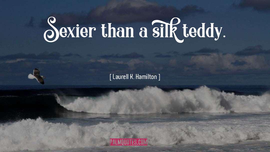 Silk quotes by Laurell K. Hamilton