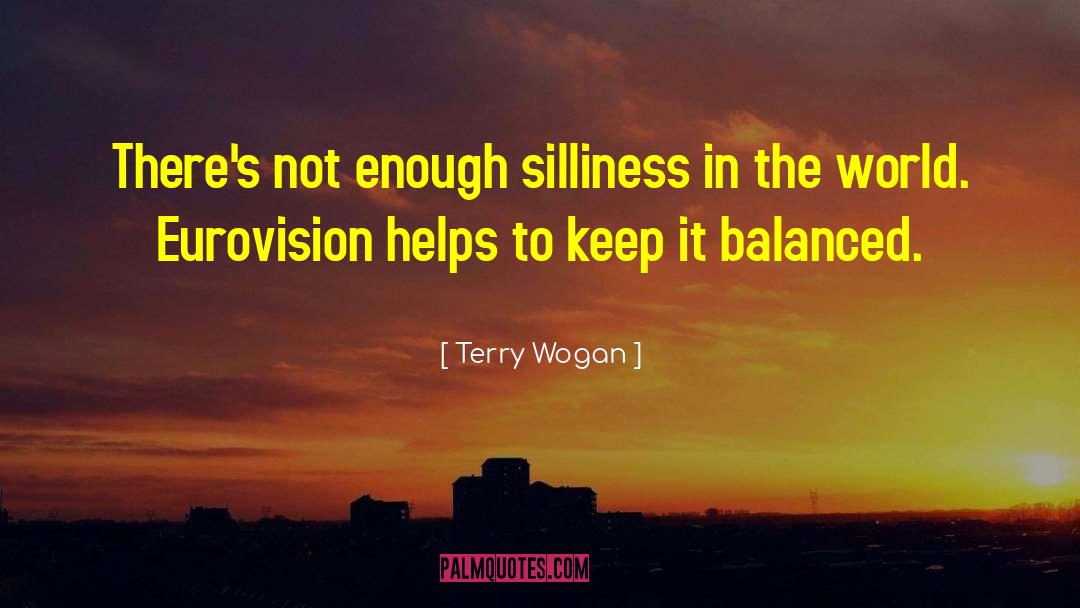 Silliness quotes by Terry Wogan