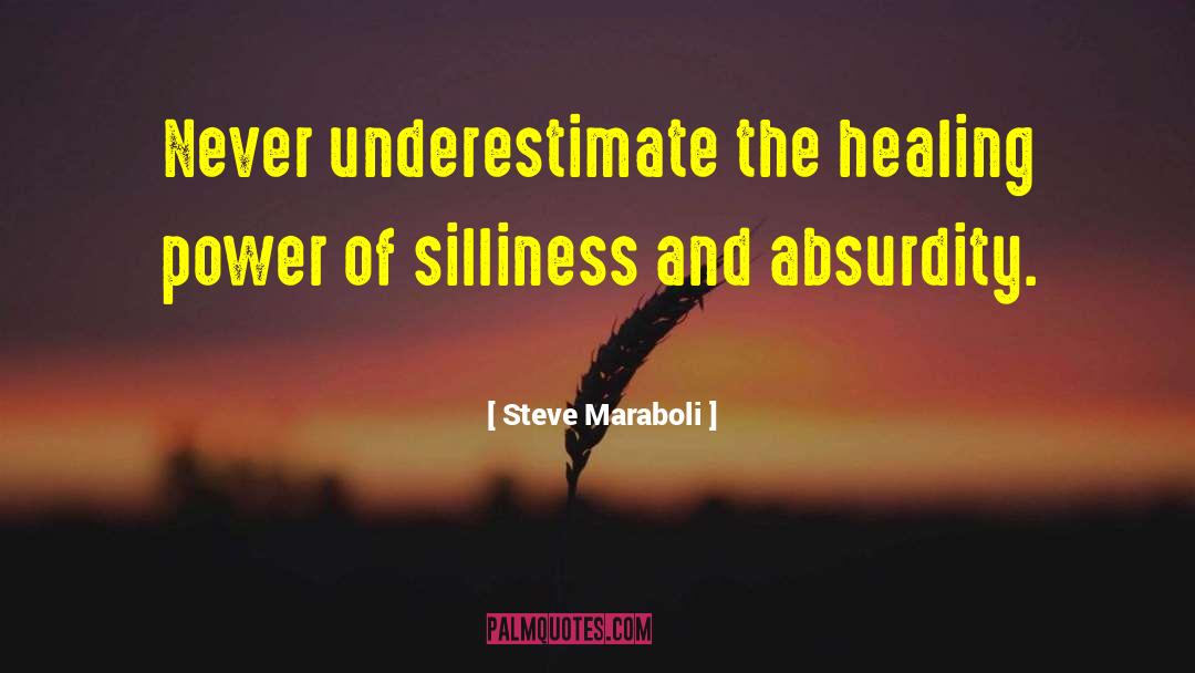 Silliness quotes by Steve Maraboli