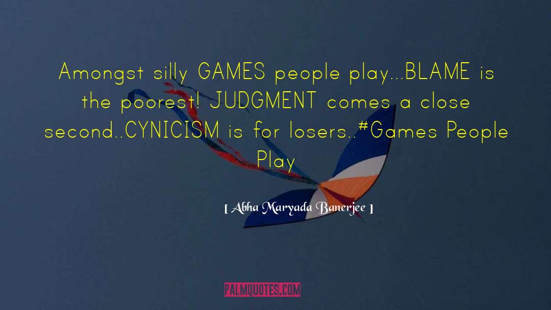 Silly Games quotes by Abha Maryada Banerjee