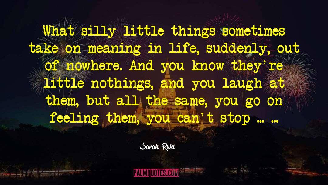 Silly Little quotes by Sarah Ruhl