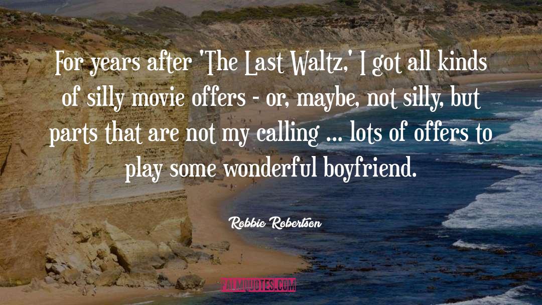 Silly Movie quotes by Robbie Robertson