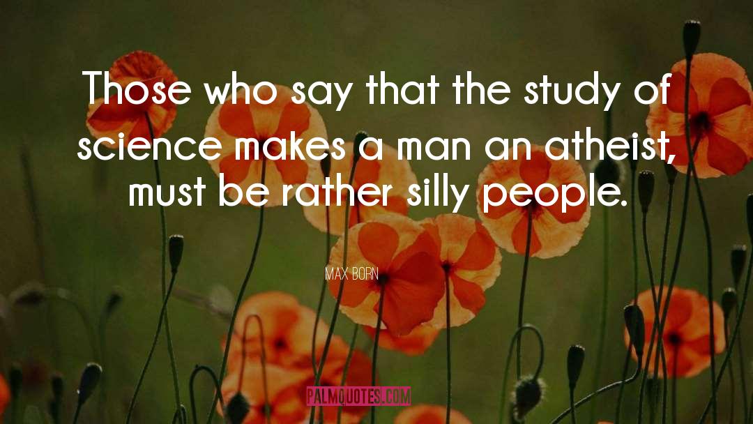 Silly People quotes by Max Born