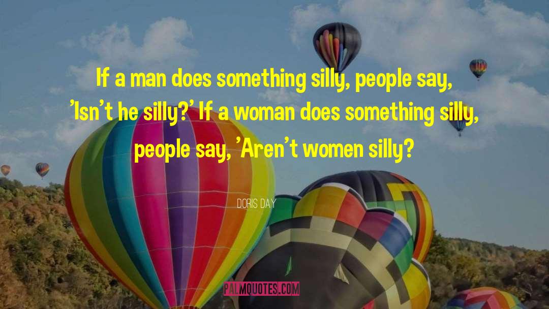 Silly People quotes by Doris Day