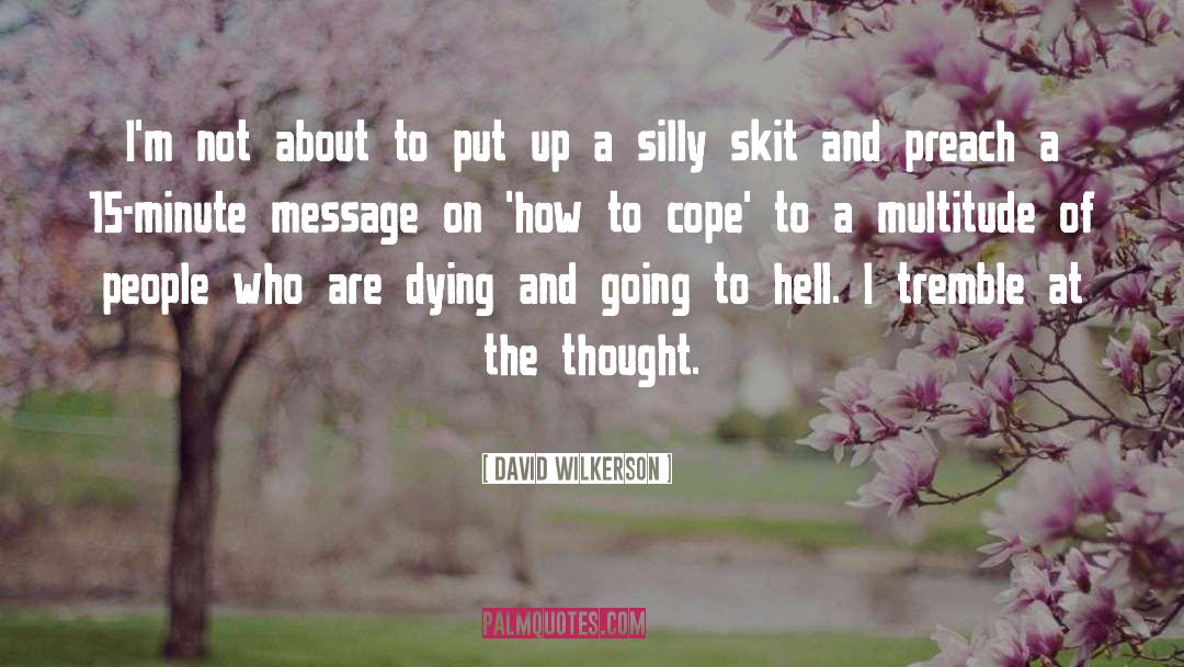 Silly People quotes by David Wilkerson